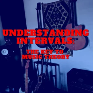 Understanding Intervals: The Key To Music Theory