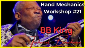 Hand Mechanics Workshop #21 - BB King: Technical Breakdown