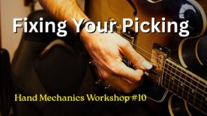 Hand Mechanics Workshop #10 - Fix Your Picking
