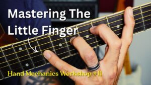 Hand Mechanics Workshop #11 - Mastering The Little Finger