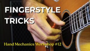 Hand Mechanics Workshop #12 - Fingerstyle Tricks