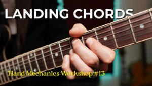Hand Mechanics Workshop #13 - Landing Chords
