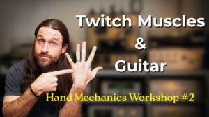 Hand Mechanics Workshop #2 - Twitch Muscles & Guitar
