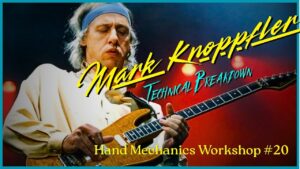 Hand Mechanics Workshop #20 - Technical Breakdown: Mark Knopffler