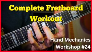 Hand Mechanics Workshop #24 - Complete Fretboard Workout