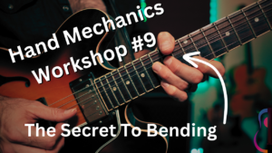 Hand Mechanics Workshop #9 - The Secret to Bending